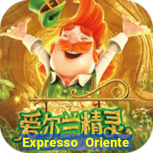 Expresso Oriente rota atual